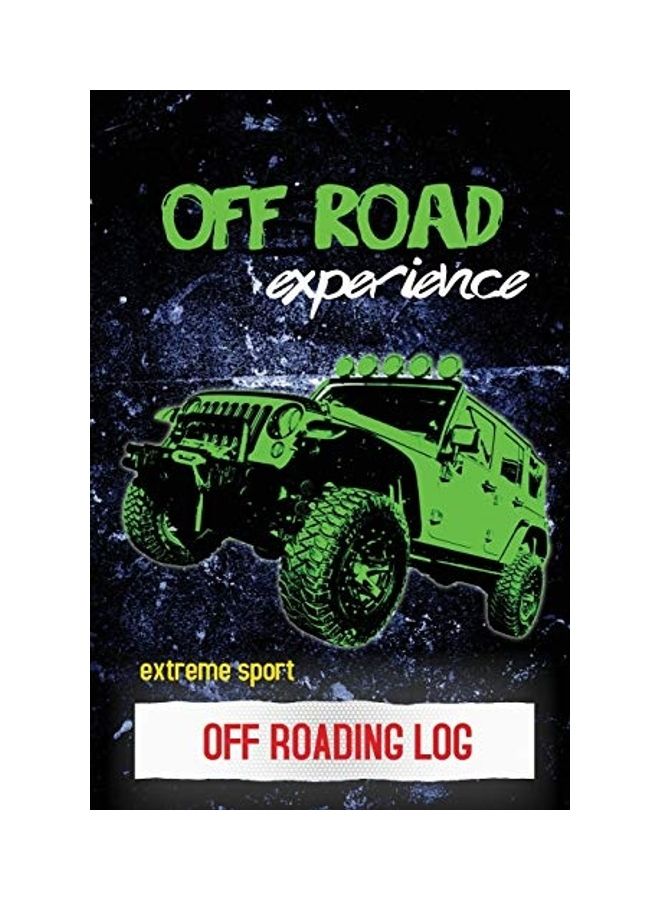 Off Roading Log: Atv & Utv Vehicles Adventure Journal, Offroading Adventures Gift, Book, Off Road Vehicle, Driving Notebook paperback english 