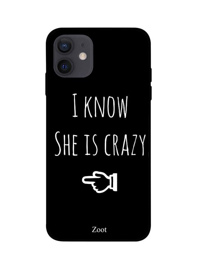 I Know She Is Crazy Printed Case Cover -for Apple iPhone 12 mini Black/White Black/White