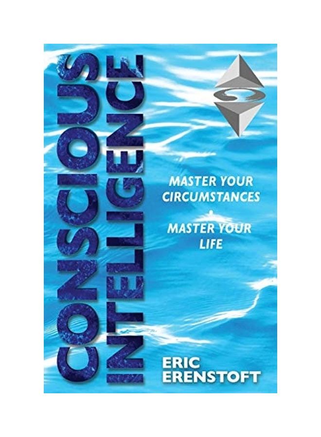 Conscious Intelligence: Master Your Circumstances, Master Your Life paperback english 