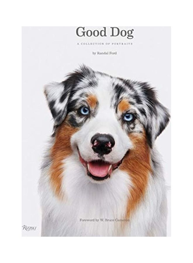 Good Dog: A Collection Of Portraits Hardcover English by Randal Ford 