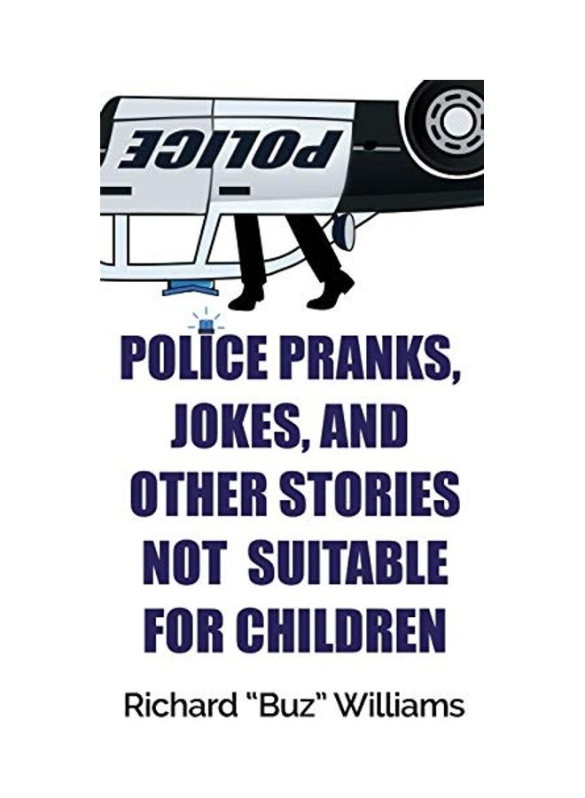Police Pranks, Jokes And Other Stories Not Suitable For Children Hardcover English by Richard "Buz" Williams  - Image 1