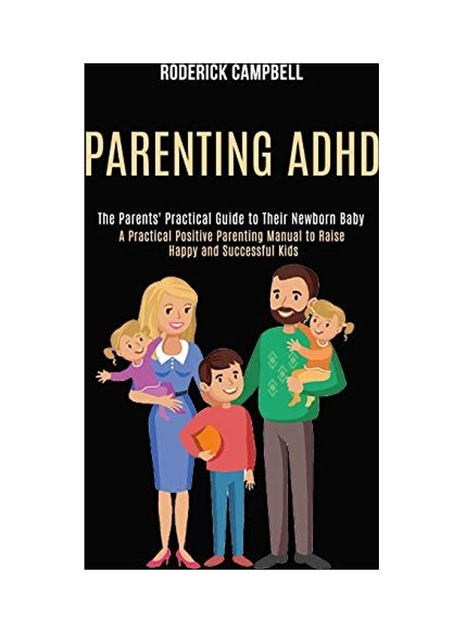 Parenting Adhd: A Practical Positive Parenting Manual To Raise Happy And Successful Kids paperback english