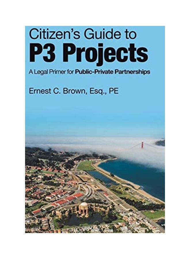Citizen's Guide To P3 Projects: A Legal Primer For Public-Private Partnerships Hardcover English by Ernest C. Brown 