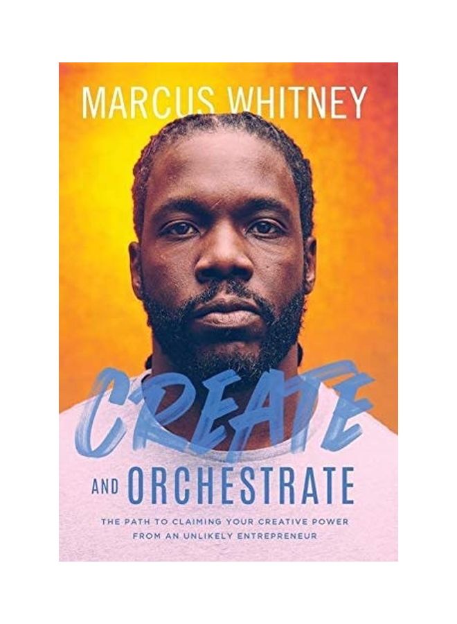 Create and Orchestrate: The Path to Claiming Your Creative Power from an Unlikely Entrepreneur hardcover english  - Image 1