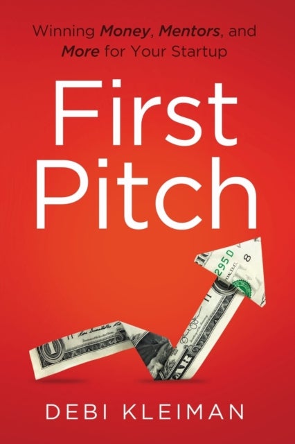First Pitch: Winning Money, Mentors, and More for Your Startup paperback english  - Image 3