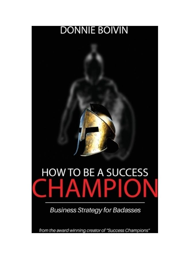 How To Be A Success Champion: Business Strategy for Badasses paperback english  - Image 3