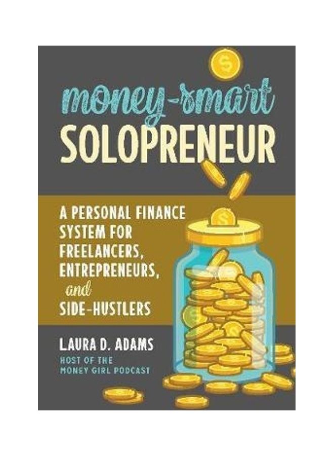 Money-Smart Solopreneur: A Personal Finance System for Freelancers, Entrepreneurs, and Side-Hustlers Paperback English by Laura D. Adams - 44112  - Image 2