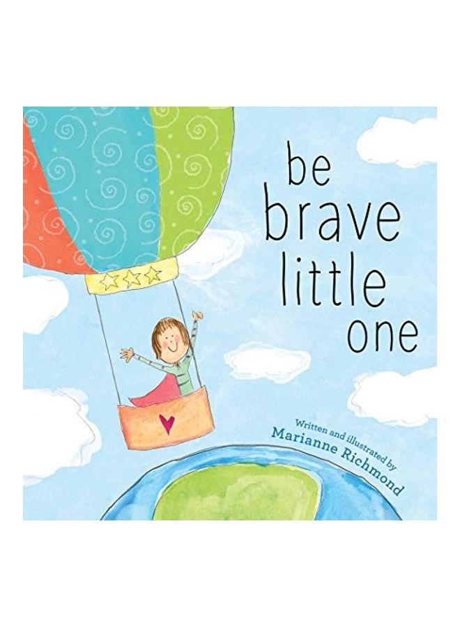 Be Brave Little One Hardcover English by Marianne Richmond
