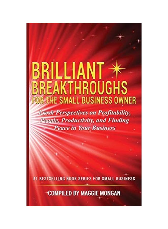 Brilliant Breakthroughs For The Small Business Owner: Fresh Perspectives On Profitability, People, Productivity, And Finding Peace In Your Business hardcover english