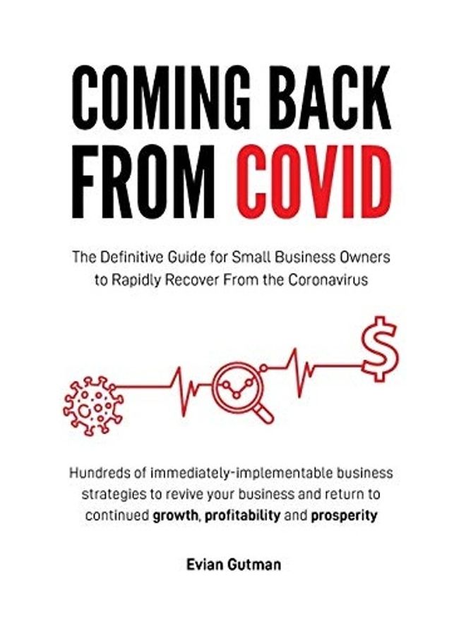 Coming Back From Covid: The Definitive Guide For Small Business Owners To Rapidly Recover From The Coronavirus Paperback English by Evian Gutman 