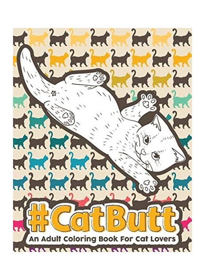 Catbutt: An Adult Coloring Book For Cat Lovers Paperback English by Loridae Coloring
