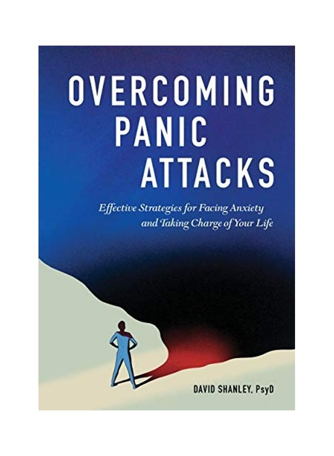 Overcoming Panic Attacks: Effective Strategies For Facing Anxiety And Taking Charge Of Your Life Paperback English by PsyD Shanley