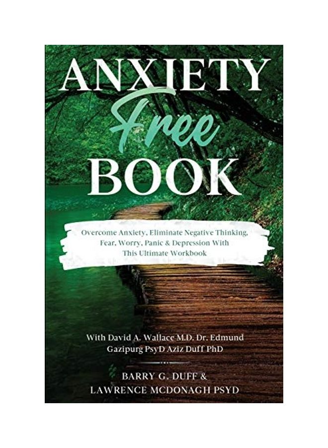 Anxiety-Free Book: Overcome Anxiety, Eliminate Negative Thinking, Fear, Worry, Panic And Depression paperback english
