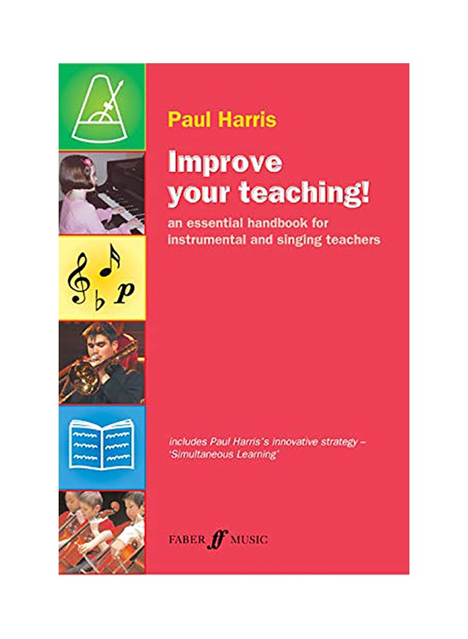 Improve Your Teaching!: An Essential Handbook For Instrumental And Singing Teachers Paperback English by Paul Harris - 38533