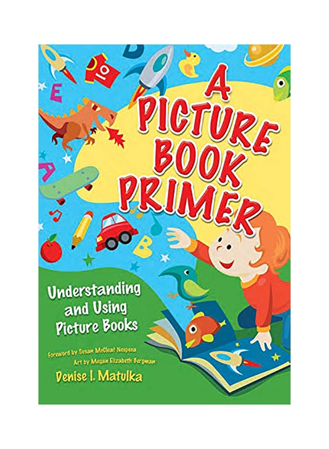 A Picture Book Primer: Understanding And Using Picture Books paperback english - 2008 