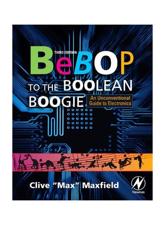 Bebop To The Boolean Boogie: An Unconventional Guide To Electronics paperback english - 2008 