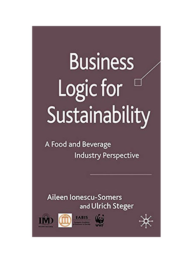 Business Logic For Sustainability: A Food And Beverage Industry Perspective hardcover english - 2008 
