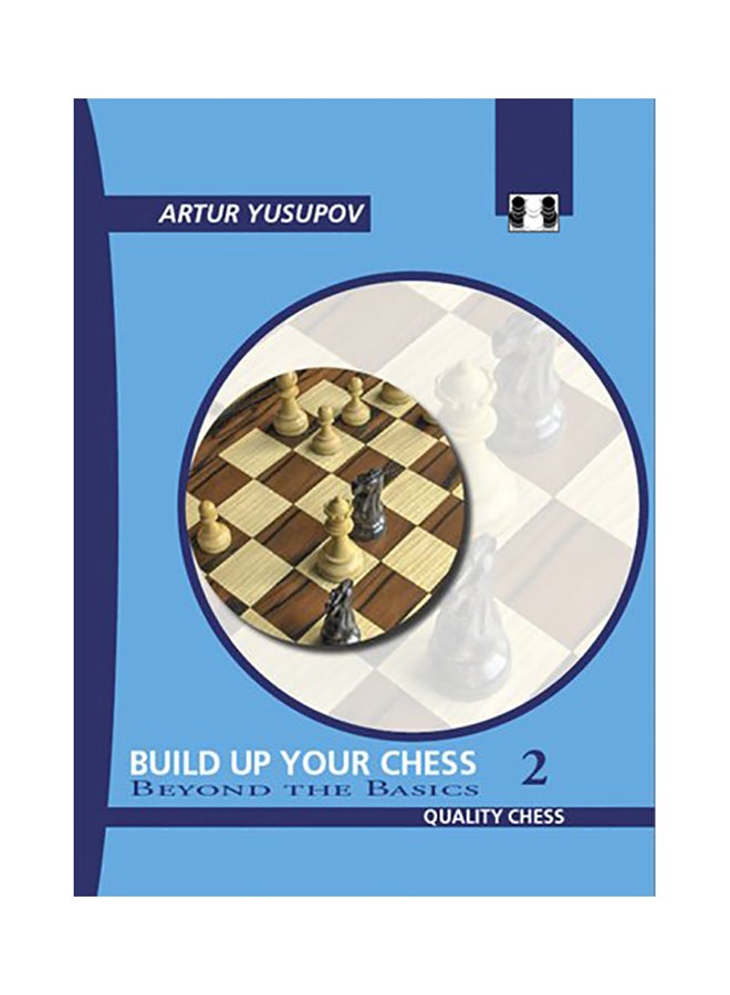 Build Up Your Chess 2: Beyond The Basics Paperback English by Artur Yusupov - 38533 