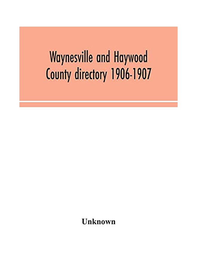 Waynesville And Haywood County Directory 1906-1907 paperback english - 2020