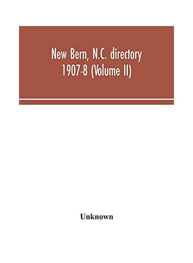 New Bern, N.C. directory 1907-8 (Volume II) Paperback English by Unknown - 2020