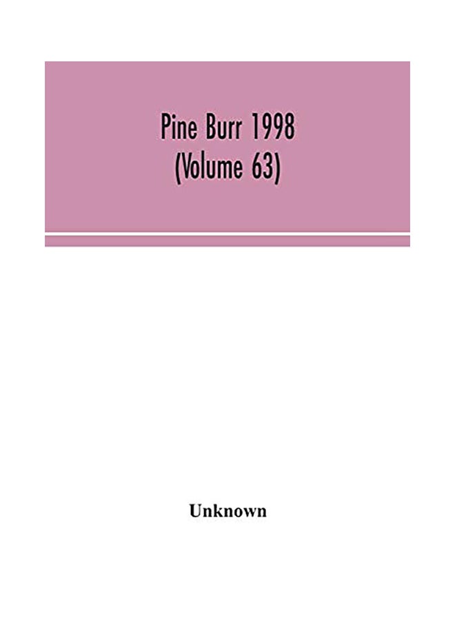 Pine Burr 1998 (Volume 63) Paperback English by Unknown - 2020