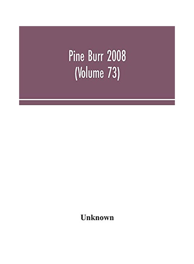 Pine Burr 2008 (Volume 73) Paperback English by Unknown - 2020