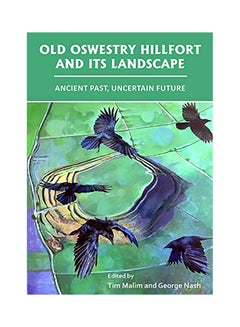 Old Oswestry Hillfort And Its Landscape: Ancient Past, Uncertain Future paperback english - 2020 