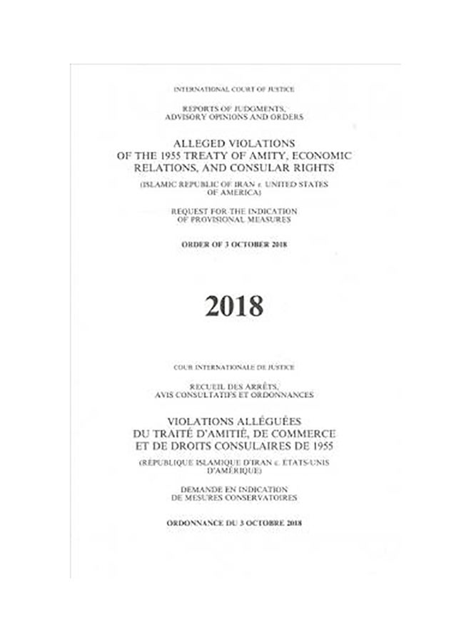 Reports of Judgments, Advisory Opinions and Orders: Alleged Violations of the 1955 Treaty of Amity, Economic Relations, and Consular Rights (Islamic R paperback english - 2020