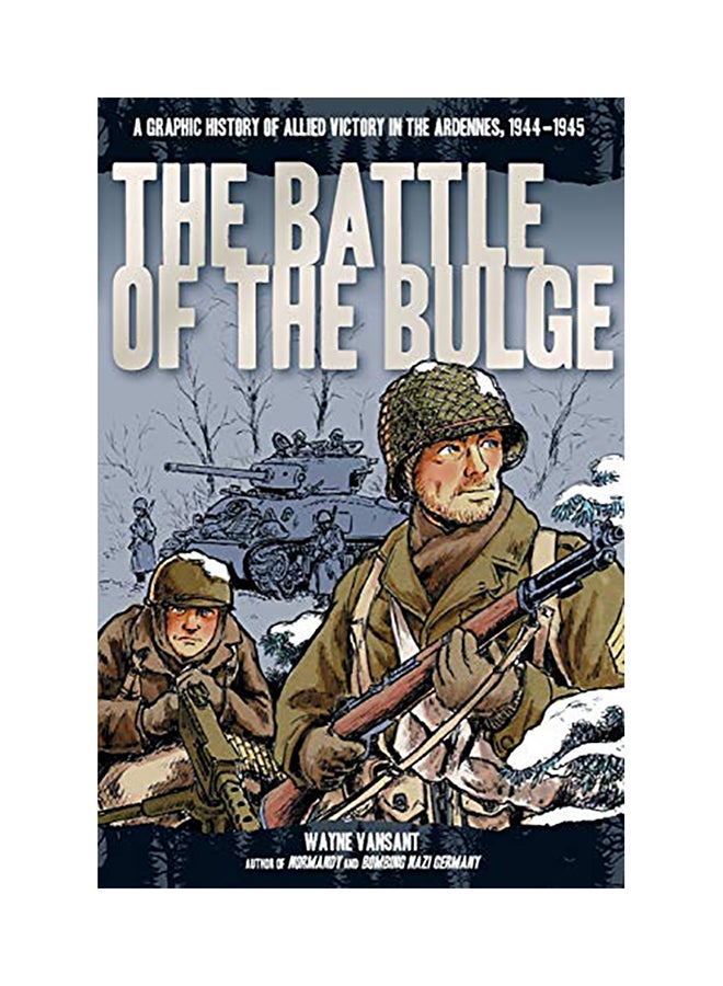 The Battle of the Bulge: A Graphic History of Allied Victory in the Ardennes, 1944-1945 paperback english - 2014