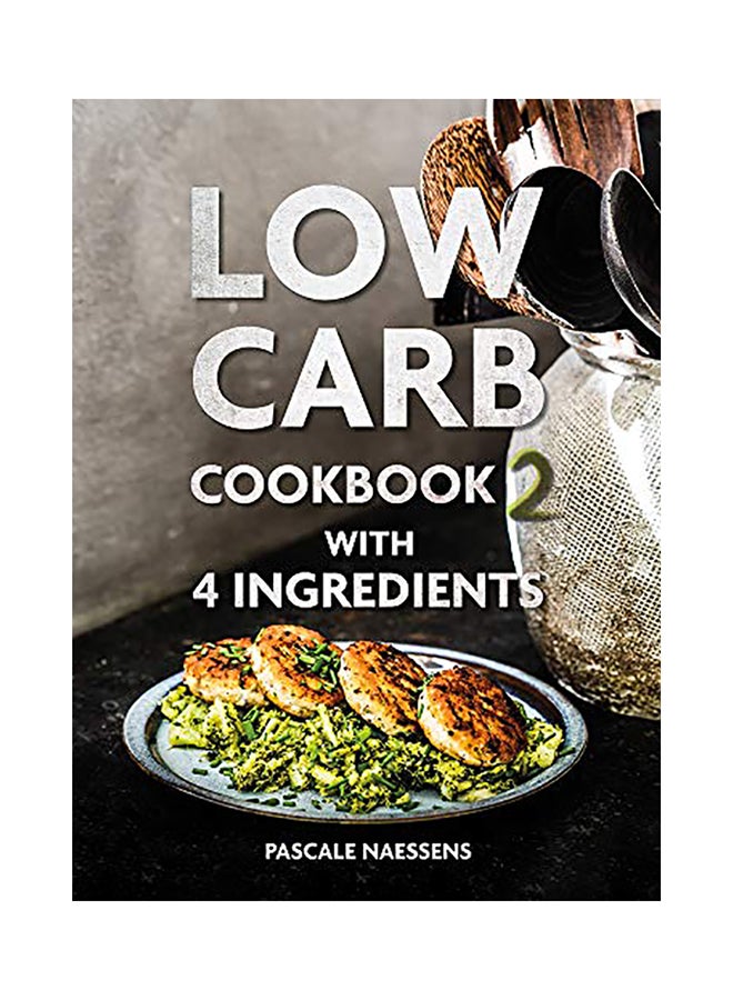 Low Carb Cookbook with 4 Ingredients 2 Hardcover English by Pascale Naessens - 38545 