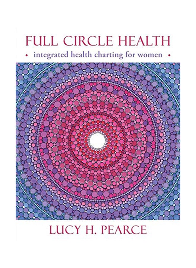 Full Circle Health: integrated health charting for women paperback english - 2017 