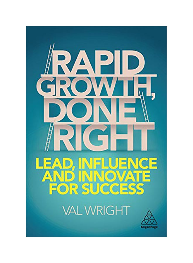 Rapid Growth, Done Right: Lead, Influence and Innovate for Success Paperback English by Val Wright - 2020 