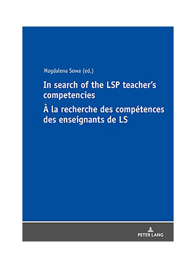 In Search of the Lsp Teacher's Competencies À La Recherche Des Compétences Des Enseignants de Ls hardcover english - 2020