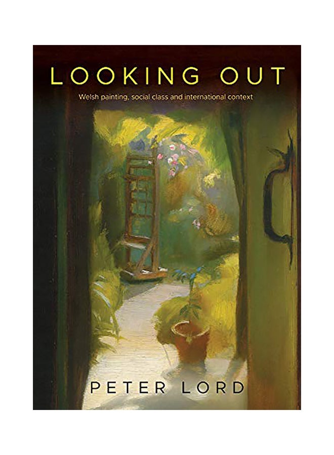 Looking Out: Welsh Painting, Social Class and International Context hardcover english - 2020