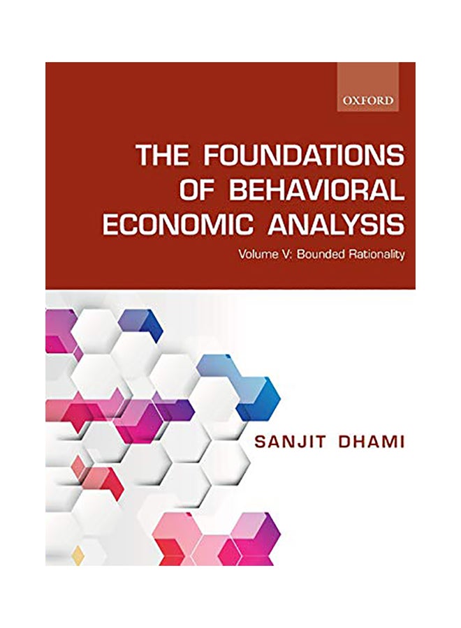 The Foundations of Behavioral Economic Analysis: Volume V: Bounded Rationality paperback english - 2020 