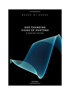 Our Changing Views of Photons  A Tutorial Memoir hardcover english - 2020 