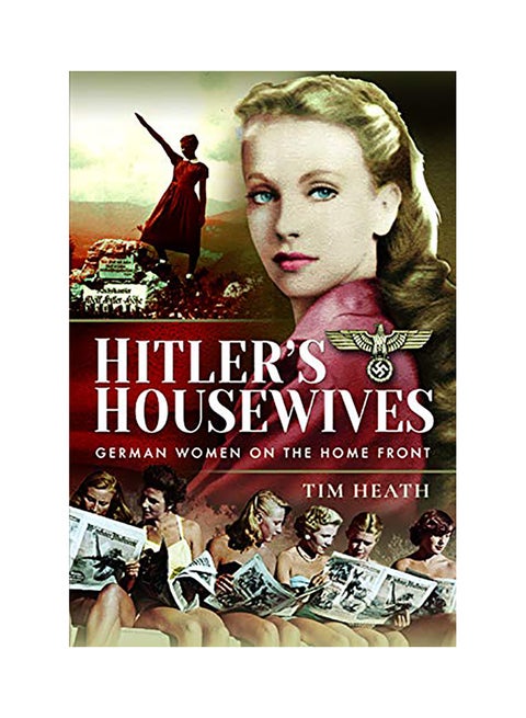 Hitler's Housewives German Women on the Home Front Hardcover English by Tim Heath - 38545