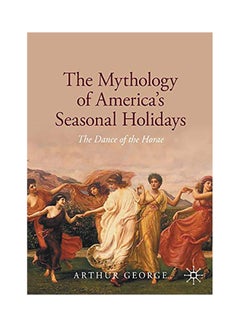 The Mythology of America's Seasonal Holidays paperback english - 2020 