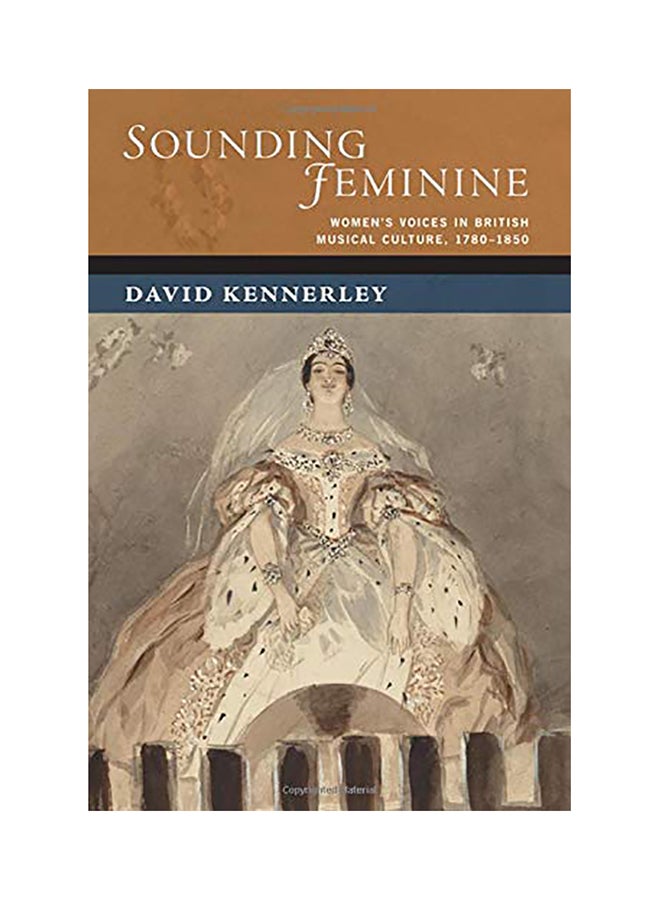 Sounding Feminine Women's Voices in British Musical Culture, 1780-1850 hardcover english - 2020 