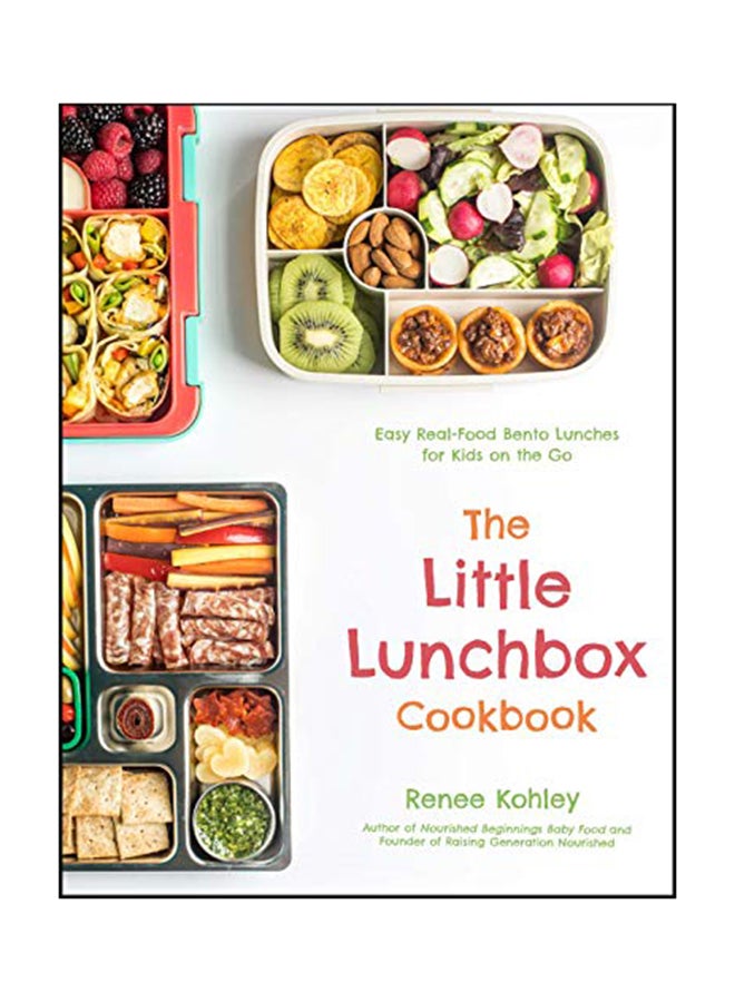 The Little Lunchbox Cookbook Easy Real-Food Bento Lunches for Kids on the Go Paperback English by Renee Kohley - 38545 