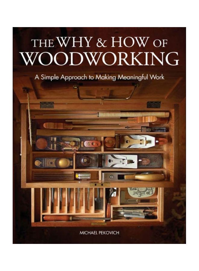 The Why And How Of Woodworking: A Simple Approach To Making Meaningful Work hardcover english - 20 Sep 2018