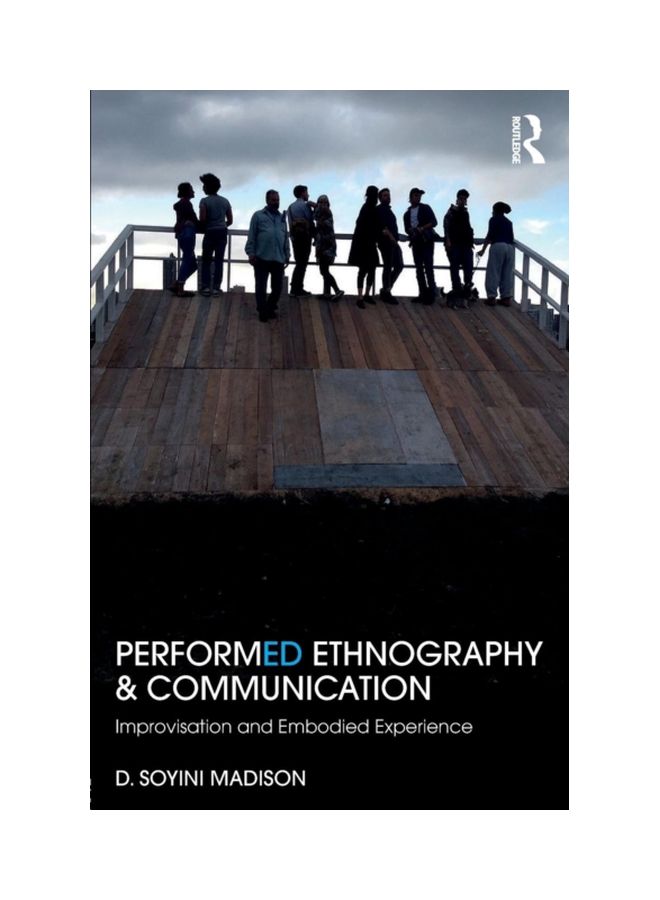 Performed Ethnography And Communication: Improvisation And Embodied Experience Paperback English by D. Soyini Madison - 43200