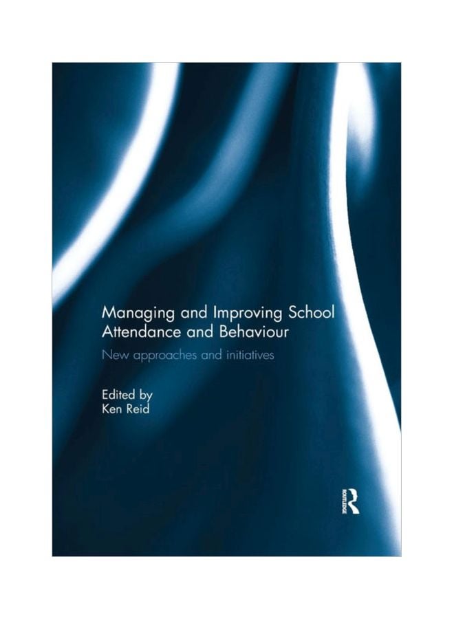 Managing And Improving School Attendance And Behaviour: New Approaches And Initiatives Paperback English - 12 Jan 2018 