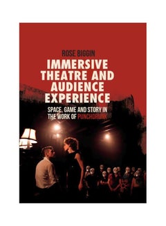 Immersive Theatre And Audience Experience: Space, Game And Story In The Work Of Punchdrunk paperback english - 9 Sep 2018