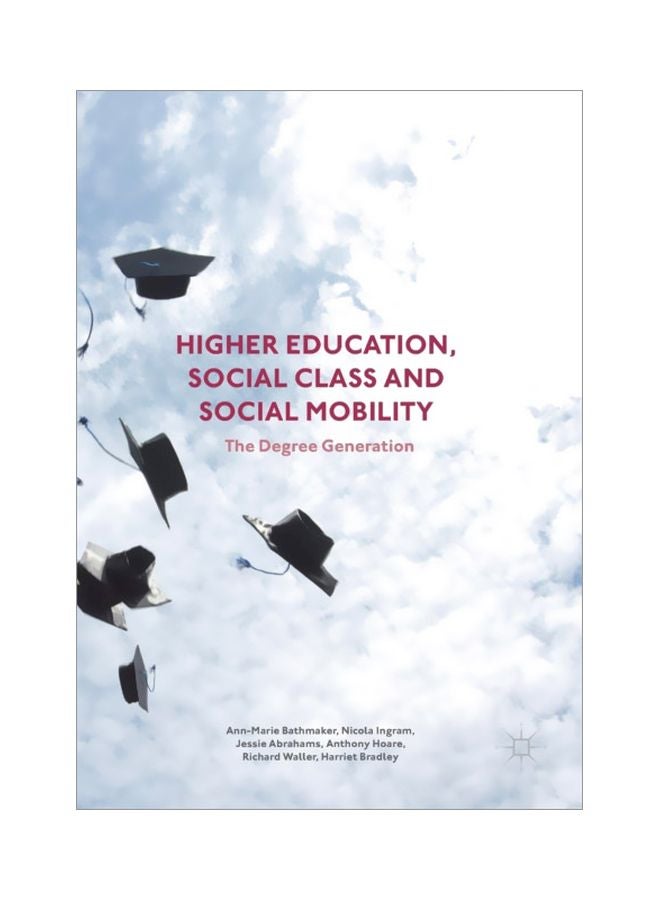 Higher Education, Social Class And Social Mobility: The Degree Generation Paperback English by Ann-Marie Bathmaker - 11 September 2018 