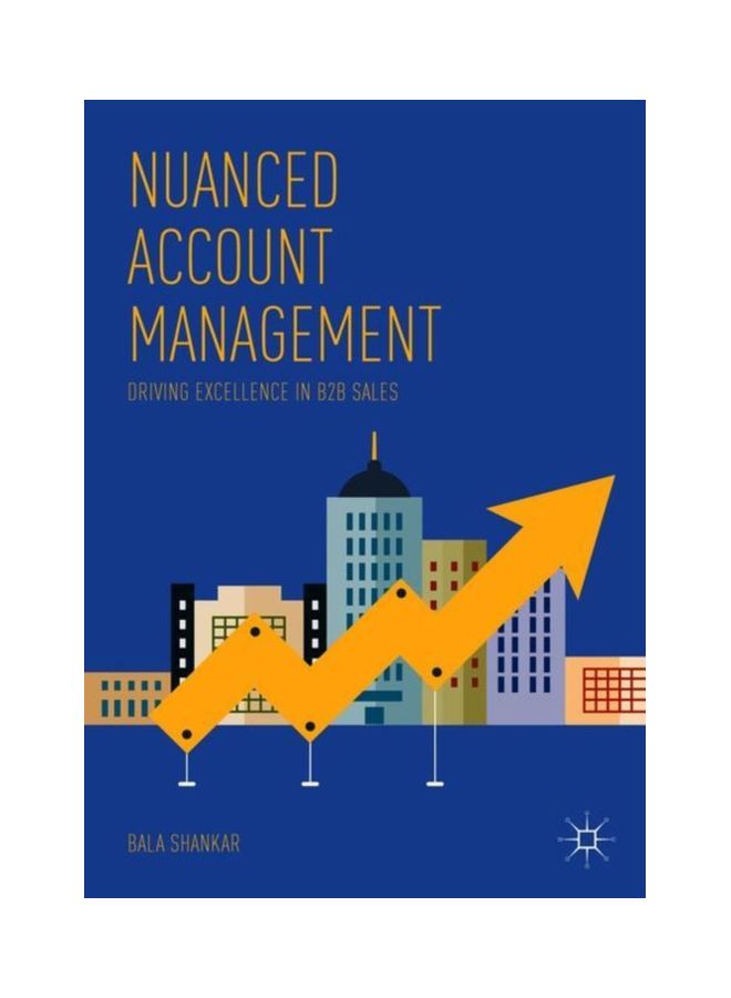 Nuanced Account Management: Driving Excellence In B2B Sales paperback english - 25 Apr 2018