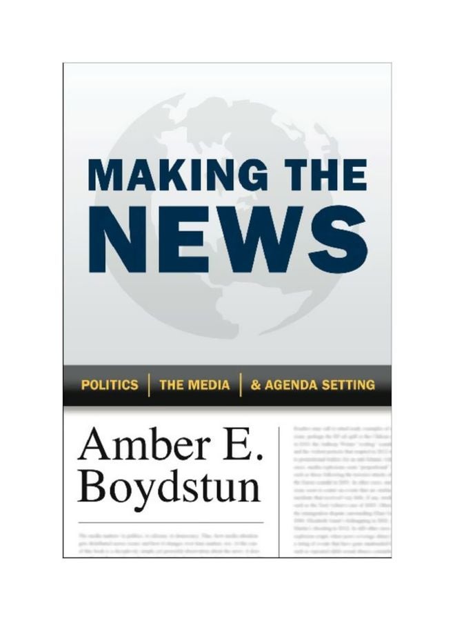 Making The News: Politics, The Media, And Agenda Setting Paperback English by Amber E. Boydstun - 20 Sep 2013 