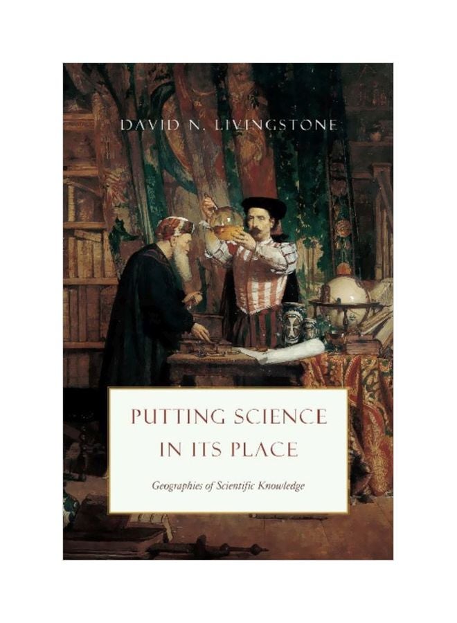 Putting Science In Its Place : Geographies Of Scientific Knowledge paperback english - 3 Sep 2013 