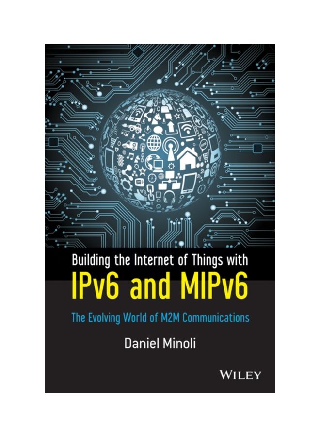 Building The Internet Of Things With IPv6 And MIPv6: The Evolving World Of M2M Communications hardcover english - 05 Aug 2013 