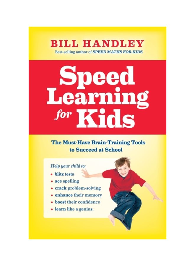 Speed Learning For Kids: The Must-Have Brain-Training Tools To Succeed At School Paperback English by Bill Handley - 41303